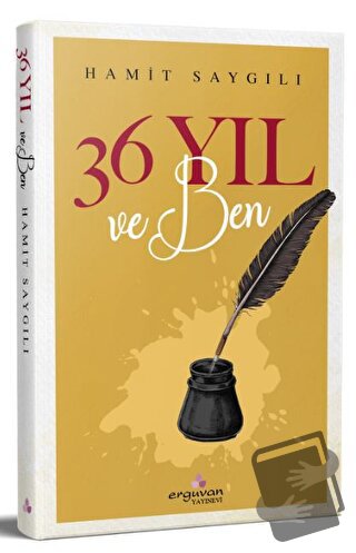 36 Yıl ve Ben - Hamit Saygılı - Erguvan Yayınevi - Fiyatı - Yorumları 