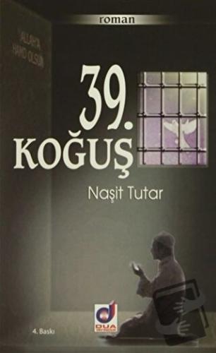 39. Koğuş - Naşit Tutar - Dua Yayınları - Fiyatı - Yorumları - Satın A