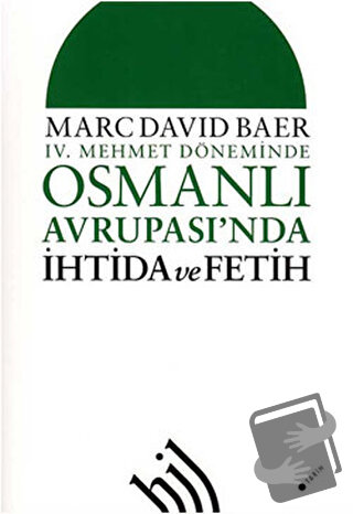 4. Mehmet Döneminde Osmanlı Avrupası'nda İhtida ve Fetih - Marc David 