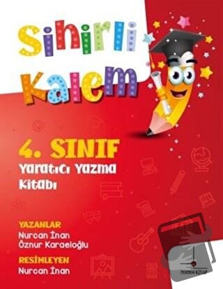 4. Sınıf Yaratıcı Yazma Kitabı - Sihirli Kalem - Nurcan İnan - Nomos K