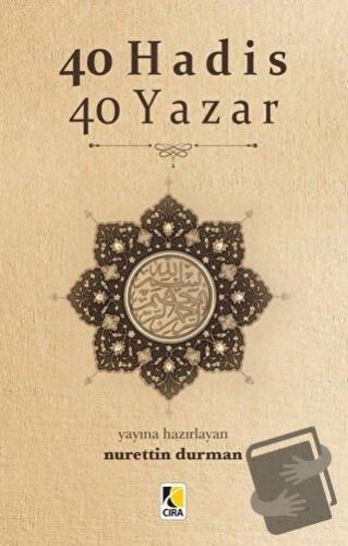 40 Hadis 40 Yazar - Nurettin Durman - Çıra Yayınları - Fiyatı - Yoruml