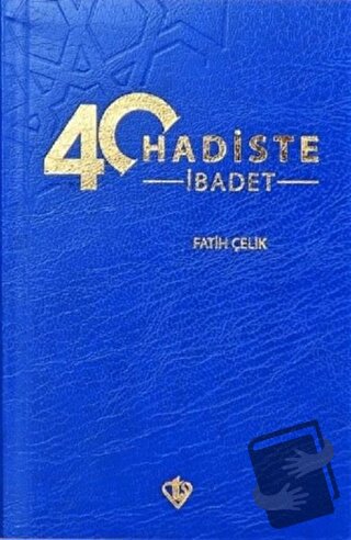 40 Hadiste İbadet - Fatih Çelik - Türkiye Diyanet Vakfı Yayınları - Fi