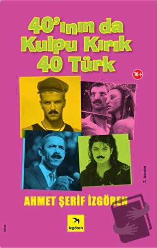 40’ının da Kulpu Kırık 40 Türk - Ahmet Şerif İzgören - İzgören Yayınla