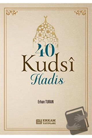 40 Kudsi Hadis - Erhan Turan - Erkam Yayınları - Fiyatı - Yorumları - 