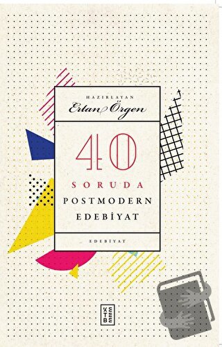 40 Soruda Postmodern Edebiyat - Ertan Örgen - Ketebe Yayınları - Fiyat