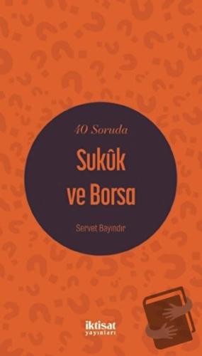 40 Soruda Sukuk ve Borsa - Servet Bayındır - İktisat Yayınları - Fiyat