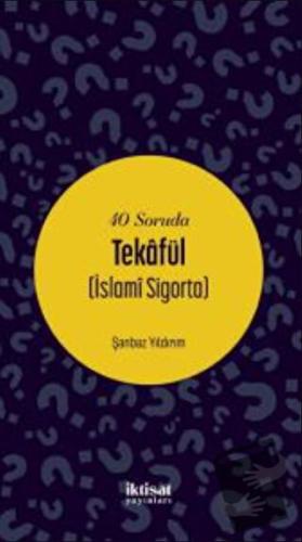 40 Soruda Tekafül (İslami Sigorta) - Şanbaz Yıldırım - İktisat Yayınla