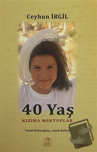 40 Yaş Kızıma Mektuplar - Ceyhun İrgil - Ezgi Kitabevi Yayınları - Fiy