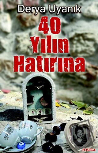 40 Yılın Hatırına - Derya Uyanık - Postiga Yayınları - Fiyatı - Yoruml