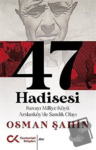 47 Hadisesi - Osman Şahin - Cumhuriyet Kitapları - Fiyatı - Yorumları 