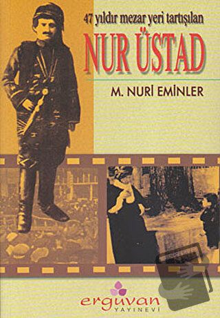 47 Yıldır Mezar Yeri Tartışılan Nur Üstad - M. Nuri Eminler - Erguvan 