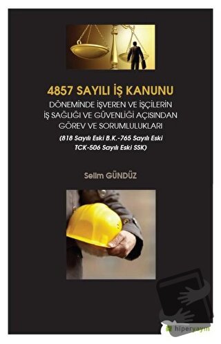 4857 Sayılı İş Kanunu Döneminde İşveren ve İşçilerin İş Sağlığı ve Güv