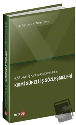 4857 Sayılı İş Kanununda Düzenlenen Kısmi Süreli İş Sözleşmeleri - K. 