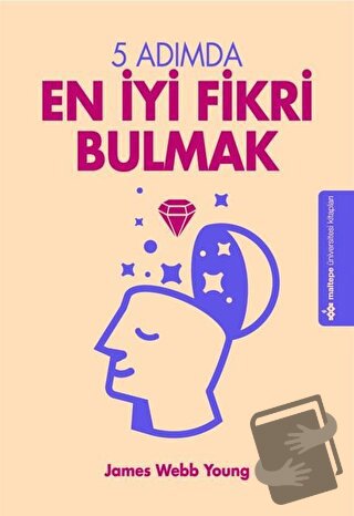 5 Adımda En İyi Fikri Bulmak - James Webb Young - Maltepe Üniversitesi