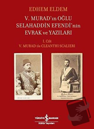 5. Murad’ın Oğlu Selahaddin Efendi’nin Evrak ve Yazıları (Ciltli) - Ed