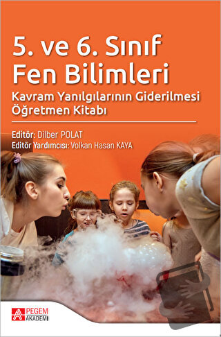 5. ve 6. Sınıf Fen Bilimleri Kavram Yanılgılarının Giderilmesi Öğretme