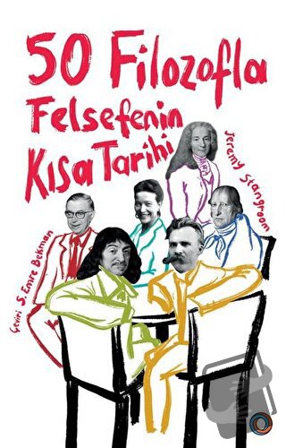 50 Filozofla Felsefenin Kısa Tarihi - Jeremy Stangroom - Orenda - Fiya