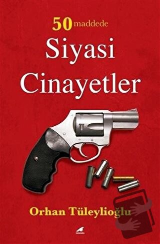 50 Maddede Siyasi Cinayetler - Orhan Tüleylioğlu - Kara Karga Yayınlar