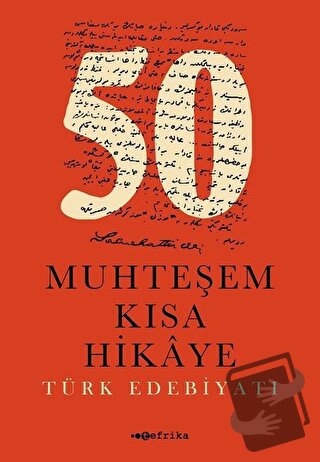 50 Muhteşem Kısa Hikaye (Türk Edebiyatı) - Kolektif - Tefrika Yayınlar