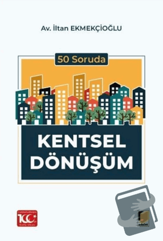 50 Soruda Kentsel Dönüşüm - İltan Ekmekçioğlu - Adalet Yayınevi - Fiya