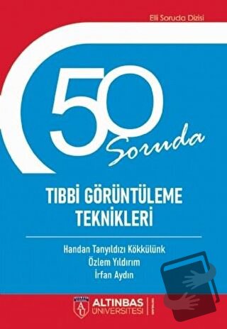 50 Soruda Tıbbi Görüntüleme Teknikleri - Handan Tanyıldızı Kökkülünk -