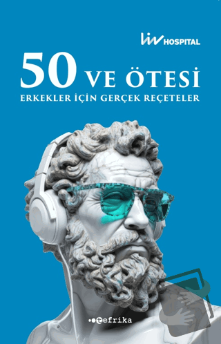 50 ve Ötesi Erkekler İçin Gerçek Reçeteler - Kolektif - Tefrika Yayınl