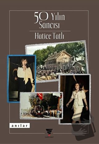 50 Yılın Sancısı - Hatice Tatlı - Varyant Yayıncılık - Fiyatı - Yoruml