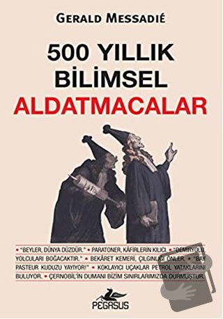 500 Yıllık Bilimsel Aldatmacalar - Gerald Messadie - Pegasus Yayınları