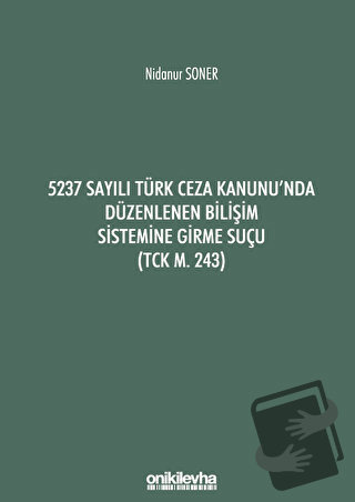 5237 Sayılı Türk Ceza Kanunu'nda Düzenlenen Bilişim Sistemine Girme Su