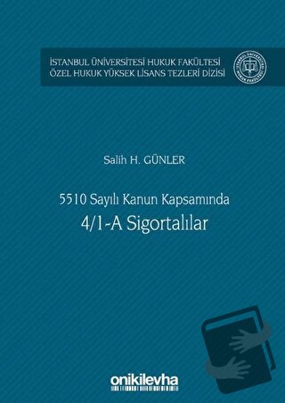 5510 Sayılı Kanun Kapsamında 4/1-A Sigortalılar (Ciltli) - Salih H. Gü