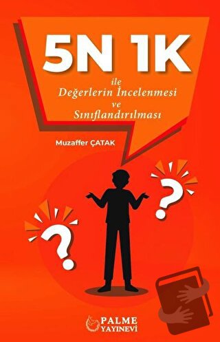 5N 1K İle Değerlerin İncelenmesi ve Sınıflandırılması - Muzaffer Çatak