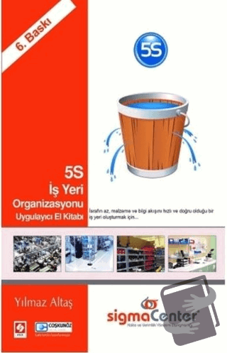 5S İş Yeri Organizasyonu Uygulayıcı El Kitabı - Yılmaz Altaş - Ekin Ba