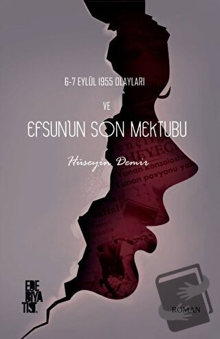 6-7 Eylül 1955 Olayları ve Efsun’un Son Mektubu - Hüseyin Demir - Edeb