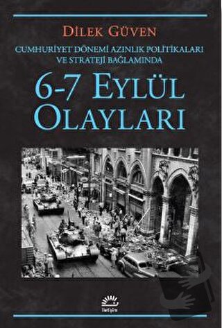 6-7 Eylül Olayları - Dilek Güven - İletişim Yayınevi - Fiyatı - Yoruml