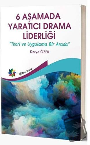 6 Aşamada Yaratıcı Drama Liderliği - Teori Ve Uygulama Bir Arada - Der