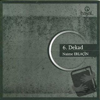 6. Dekad - Naime Erlaçin - Hayal Yayınları - Fiyatı - Yorumları - Satı