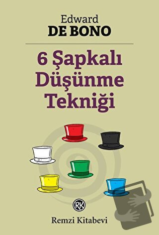 6 Şapkalı Düşünme Tekniği - Edward de Bono - Remzi Kitabevi - Fiyatı -