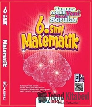 6. Sınıf Matematik Kazanım Odaklı Yeni Nesil Sorular, Kolektif, Bilal 