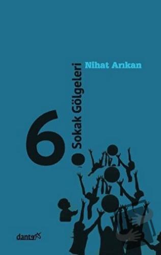 6. Sokak Gölgeleri - Nihat Arıkan - Dante Kitap - Fiyatı - Yorumları -