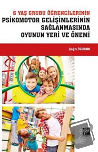 6 Yaş Grubu Öğrencilerinin Psikomotor Gelişimlerinin Sağlanmasında Oyu