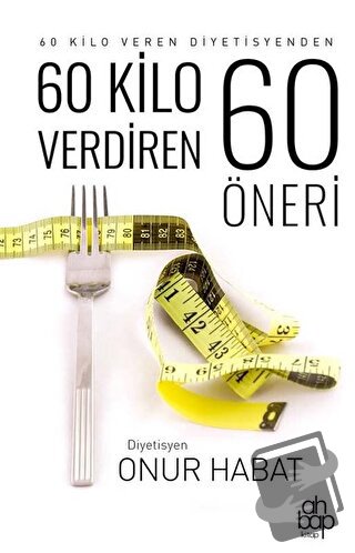 60 Kilo Verdiren 60 Öneri - Onur Habat - Ahbap Kitap - Fiyatı - Yoruml