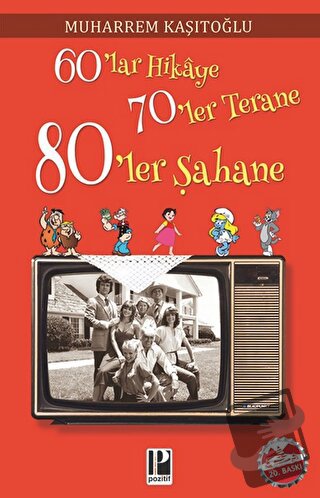 60’lar Hikaye 70’ler Terane 80’ler Şahane - Muharrem Kaşıtoğlu - Pozit