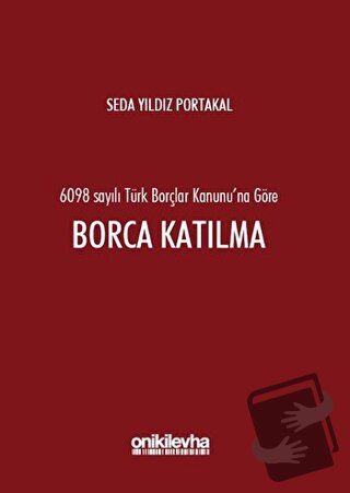 6098 Sayılı Türk Borçlar Kanunu'na Göre Borca Katılma (Ciltli) - Seda 