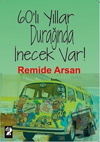 60'lı Yıllar Durağında İnecek Var! - Remide Arsan - İştirak Yayınevi -