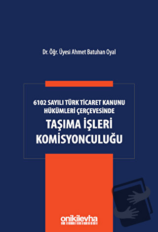 6102 Sayılı Türk Ticaret Kanunu Hükümleri Çerçevesinde Taşıma İşleri K