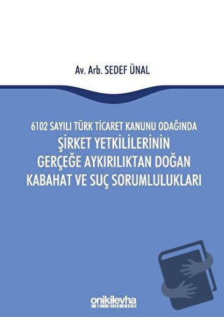 6102 Sayılı Türk Ticaret Kanunu Odağında Şirket Yetkililerinin Gerçeğe