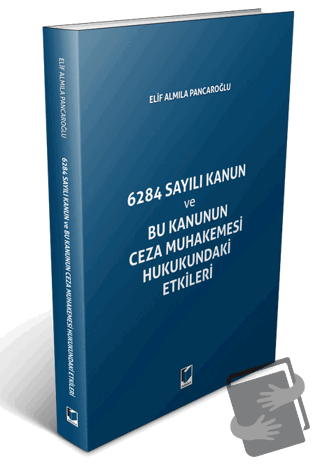 6284 Sayılı Kanun ve Bu Kanunun Ceza Muhakemesi Hukukundaki Etikleri -