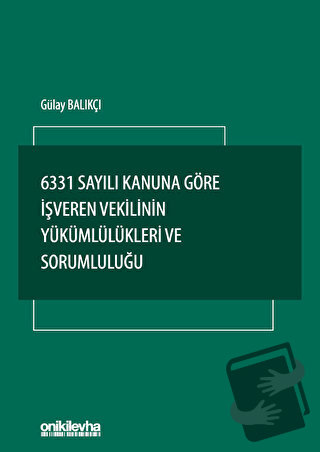 6331 Sayılı Kanuna Göre İşveren Vekilinin Yükümlülükleri ve Sorumluluğ