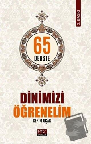 65 Derste Dinimizi Öğrenelim - Kerim Uçar - Mir Yayınları - Fiyatı - Y