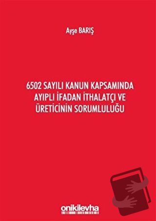 6502 Sayılı Kanun Kapsamında Ayıplı İfadan İthalatçı ve Üreticinin Sor